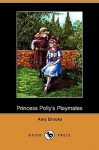 Princess Polly's Playmates (Dodo Press) - Amy Brooks