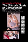 No Holds Barred Fighting: The Ultimate Guide to Conditioning: Elite Exercises and Training for NHB Competition and Total Fitness - Mark Hatmaker