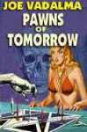 Pawns of Tomorrow - Joe Vadalma