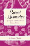 Sweet Memories: Your Guide to Old-Fashioned Candy Making - Daniela Turudich