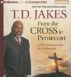 From the Cross to Pentecost: God's Passionate Love for Us Revealed - T.D. Jakes, Jamar Jakes