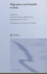 Migration and Health in Asia (Routledge Research in Population and Migration) - Santosh Jatrana, Mika Toyota, Brenda S.A. Yeoh