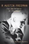 For the Defence: Dr Thorndyke - R. Austin Freeman