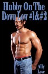 Hubby On The Down Low 1&2 Complete M/M Gay Straight Seduction Menage XXX Erotica - Ally Love