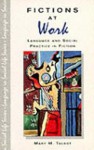 Fictions at Work: Language and Social Practice in Fiction - Mary M. Talbot