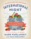 International Night: A Father and Daughter Cook Their Way Around the World *Including More than 250 Recipes* - Talia Kurlansky, Mark Kurlansky