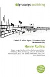 Henry Rollins - Agnes F. Vandome, John McBrewster, Sam B Miller II