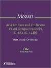 Aria for Bass and Orchestra ("Cosi dunque tradisci"), K. 432 (K. 421b) - Wolfgang Amadeus Mozart