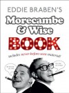 Eddie Braben's Morecambe and Wise Book - Eric Morecambe, Ernie Wise, Eddie Braben