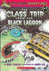 The Class Trip from the Black Lagoon - Mike Thaler, Jared Lee