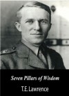 Seven Pillars of Wisdom (Illustrated) - T.E. Lawrence