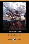 Cruel as the Grave (Dodo Press) - E.D.E.N. Southworth