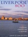 Liverpool 800: Culture, Character, History - John Belchem