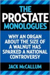 The Prostate Monologues: What Every Man Can Learn from My Humbling, Confusing, and Sometimes Comical Battle With Prostate Cancer - Jack McCallum