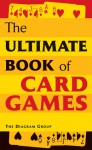 The Ultimate Book of Card Games - The Diagram Group