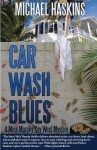 Car Wash Blues: A Mick Murphy Key West Mystery - Michael Haskins