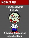 The Apocalyptic Alphabet: A Zombie Apocalypse Alphabet Book - Robert Uy, Karen Lac