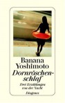 Dornröschenschlaf : drei Erzählungen von der Nacht - Banana Yoshimoto