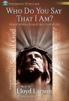 Who Do You Say That I Am? - Satb Score with CD: Man of Sorrows, King of Glory, Lord of Life! - Lloyd Larson