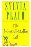 The It-Doesn't-Matter Suit - Sylvia Plath