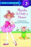 Marsha is Only a Flower (Step Into Reading: A Step 3 Book) - Barbara Bottner, Denise Brunkus