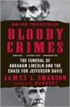 Bloody Crimes: The Chase for Jefferson Davis and the Death Pageant for Lincoln's Corpse - James L. Swanson