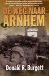 De weg naar Arnhem - Donald R. Burgett, Gerard Grasman