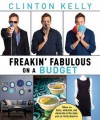 Freakin' Fabulous on a Budget - Clinton Kelly