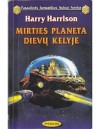 Mirties planeta dievų kelyje - Harry Harrison, Kristina Žemaitytė