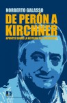 De Perón a Kirchner: Apuntes sobre la historia del peronismo - Norberto Galasso