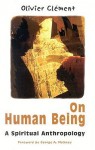 On Human Being: Spiritual Anthropology - Olivier Clement