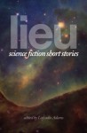 Lieu: Science Fiction Short Stories - Various, Poul Anderson, Isaac Asimov, Marion Zimmer Bradley, Philip K. Dick, Randall Garrett, Frank Herbert, Fritz Leiber, Frederik Pohl, Robert Silverberg, Kurt Vonnegut Jr., Lafcadio Adams, Lafcadio Adams