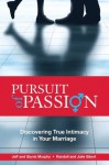 Pursuit of Passion: Discovering True Intimacy in Your Marriage - Jeffrey Murphy, Julie Sibert, Glynis Murphy, Randall Sibert