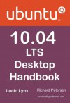 Ubuntu 10.04 LTS Desktop Handbook - Richard Petersen