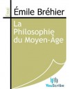 La Philosophie du Moyen-Âge (French Edition) - Émile Bréhier