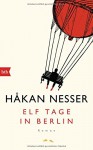 Elf Tage in Berlin: Roman - Håkan Nesser, Paul Berf