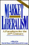 Market Liberalism: A Paradigm for the 21st Century - David Boaz