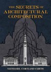 The Secrets of Architectural Composition - Nathaniel Cortland Curtis, J. S. Weiner