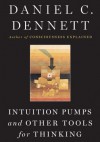 Intuition Pumps And Other Tools for Thinking - Daniel Dennett