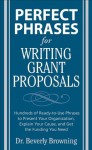 Perfect Phrases for Writing Grant Proposals (Perfect Phrases Series) - Beverly Browning