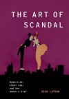 The Art of Scandal: Modernism, Libel Law, and the Roman a Clef - Sean Latham