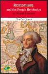 Robespierre and the French Revolution in World History - Tom McGowen