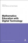 Mathematics Education with Digital Technology (Education and Digital Technology) - Adrian Oldknow, Carol Knights