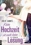 Keine Hochzeit ist auch keine Lösung - Julie James, Stephanie Pannen