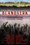 Bländverk - Caroline L Jensen, Finn Cederberg, Kristoffer Leandoer, Mattias Lönnebo, Susanne Samuelsson, Johannes Pinter, Oskar Källner, Stewe Sundin, Anna Kerubi, Jason Meredith, Johan Lindbäck, Sofie Trinh Johansson, Malin Rydén, Jonny Berg, Ila Örtlund, Johan Örtlund