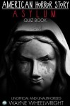 American Horror Story - Asylum Quiz Book (TV Trivia) - Wayne Wheelwright