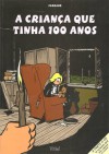 A Criança Que Tinha 100 Anos - Ricardo Ferrand