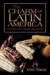 The Charm of Latin America: Economic and Cultural Impressions - Vito Tanzi