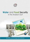 Water and Food Security in the Arabian Gulf: The Emirates Center for Strategic Studies and Research - Emirates Centre for Strategic Studies and Research
