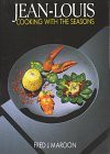 Jean-Louis: Cooking with the Seasons - Jean-Louis Palladin, Fred J. Maroon